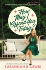 How May I Offend You Today? : Rants and Revelations from a Not-So-Proper Southern Lady - eBook