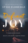 Defiant Joy : Taking Hold of Hope, Beauty, and Life in a Hurting World - eBook