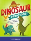 Dinosaur Devotions : 75 Dino Discoveries, Bible Truths, Fun Facts, and More! - Book
