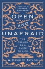 Open and Unafraid : The Psalms as a Guide to Life - eBook