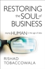 Restoring the Soul of Business : Staying Human in the Age of Data - eBook