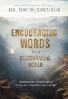 Encouraging Words for a Discouraging World : 10 Biblical Promises to Bring Comfort in Chaos - Book