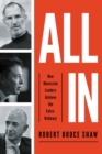 All In : How Obsessive Leaders Achieve the Extraordinary - eBook