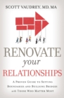 Renovate Your Relationships : A Proven Guide to Setting Boundaries and Building Bridges with Those Who Matter Most - eBook