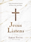 Jesus Listens : Daily Devotional Prayers of Peace, Joy, and Hope (the NEW 365-day Prayer Book) - Book