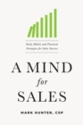 A Mind for Sales : Daily Habits and Practical Strategies for Sales Success - eBook