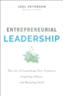Entrepreneurial Leadership : The Art of Launching New Ventures, Inspiring Others, and Running Stuff - eBook