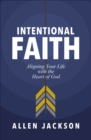 Intentional Faith : Aligning Your Life with the Heart of God - eBook
