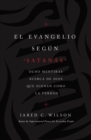 El Evangelio segun Satanas : Ocho mentiras acerca de Dios que suenan como la verdad - eBook