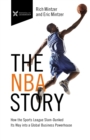 The NBA Story : How the Sports League Slam-Dunked Its Way into a Global Business Powerhouse - eBook