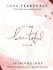 Seeing Beautiful Again : 50 Devotions to Find Redemption in Every Part of Your Story - eBook