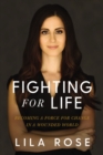 Fighting for Life : Becoming a Force for Change in a Wounded World - eBook