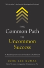 The Common Path to Uncommon Success : A Roadmap to Financial Freedom and Fulfillment - Book