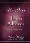 40 Days of Jesus Always : Joy in His Presence - Book