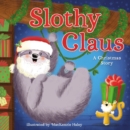 Slothy Claus : A Funny, Rhyming Christmas Story About Patience - eBook