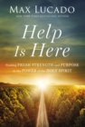 Help is Here : Finding Fresh Strength and Purpose in the Power of the Holy Spirit - eBook
