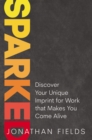 Sparked : Discover Your Unique Imprint for Work that Makes You Come Alive - eBook
