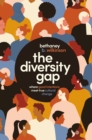The Diversity Gap : Where Good Intentions Meet True Cultural Change - Book