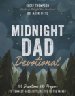 Midnight Dad Devotional : 100 Devotions and Prayers to Connect Dads Just Like You to the Father - eBook