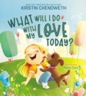 What Will I Do with My Love Today? - Book