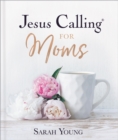 Jesus Calling for Moms, with Full Scriptures : Devotions for Strength, Comfort, and Encouragement - eBook
