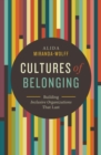 Cultures of Belonging : Building Inclusive Organizations that Last - eBook