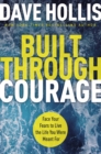 Built Through Courage : Face Your Fears to Live the Life You Were Meant For - Book