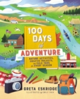 100 Days of Adventure : Nature Activities, Creative Projects, and Field Trips for Every Season - eBook