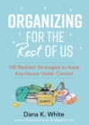 Organizing for the Rest of Us : 100 Realistic Strategies to Keep Any House Under Control - Book