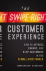 The Swipe-Right Customer Experience : How to Attract, Engage, and Keep Customers in the Digital-First World - eBook