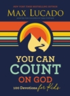 You Can Count on God : 100 Devotions for Kids (Short Devotions to Help Kids Worry Less and Trust God More) - Book