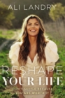 Reshape Your Life : Don't Settle Because You Are Worth It - eBook