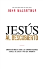 Jesus al descubierto : Una vision nueva sobre las confrontaciones audaces de Cristo y por que importan - eBook