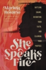 She Speaks Fire : Battling Shame, Reigniting Your Faith, and Claiming Your Purpose - Book