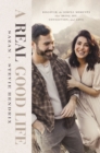 A Real Good Life : Discover the Simple Moments that Bring Joy, Connection, and Love - eBook