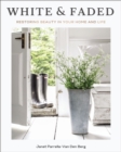 White and Faded : Restoring Beauty in Your Home and Life - Book