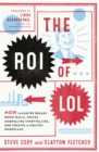 The ROI of LOL : How Laughter Breaks Down Walls, Drives Compelling Storytelling, and Creates a Healthy Workplace - eBook