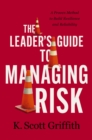 The Leader's Guide to Managing Risk : A Proven Method to Build Resilience and Reliability - Book