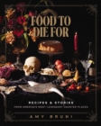 Food to Die For : Recipes and Stories from America's Most Legendary Haunted Places - eBook