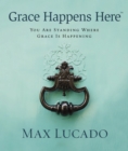 Grace Happens Here : You Are Standing Where Grace is Happening - eBook
