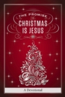 The Promise of Christmas is Jesus : A 30-Day Devotional - eBook