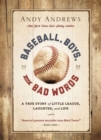 Baseball, Boys, and Bad Words : A True Story of Little League, Laughter, and Life - eBook