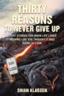 Thirty Reasons to Never Give Up : Short stories for when life looks nothing like you thought it was going to look - eBook