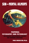 Sin and Mental Ailments : Pastoral Psychiatry and Psychology for Healing Professionals, Pastors and Inquiring Christians - eBook