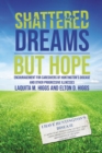 Shattered Dreams---But Hope : Encouragement for Caregivers of Huntington's Disease and Other Progressive Illnesses - eBook