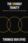 The Unholy Trinity : Obstacles to Living in the Fullness of God's Grace - eBook