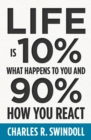 Life Is 10% What Happens to You and 90% How You React - Book