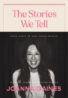 The Stories We Tell : Every Piece of Your Story Matters - Book
