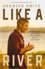 Like a River : Finding the Faith and Strength to Move Forward after Loss and Heartache - eBook