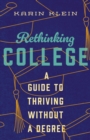 Rethinking College : A Guide to Thriving Without a Degree - eBook